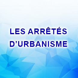 LES ARRÊTÉS D&rsquo;URBANISME